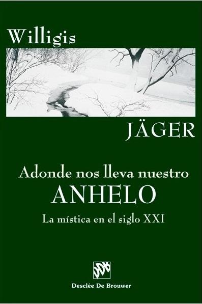 Adonde nos lleva nuestro anhelo "La mística en el siglo XXI"