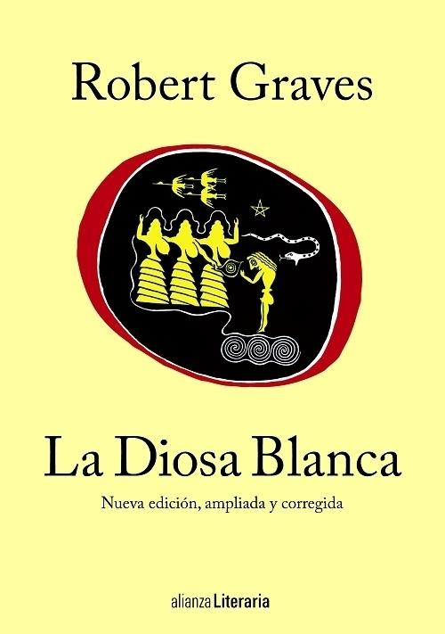 La Diosa Blanca "Una gramática histórica del mito poético (Nueva edición, ampliada y corregida)"