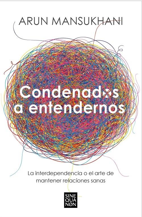 Condenados a entendernos  "La interdependencia o el arte de mantener relaciones sanas"