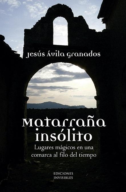 Matarraña insólito "Lugares mágicos en una comarca al filo del tiempo"