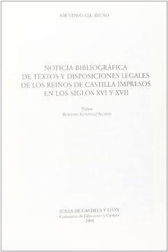 Noticia bibliográfica de textos y disposiciones legales de los Reinos de Castilla en siglos XVI y XVII "(Edición facsímil)"