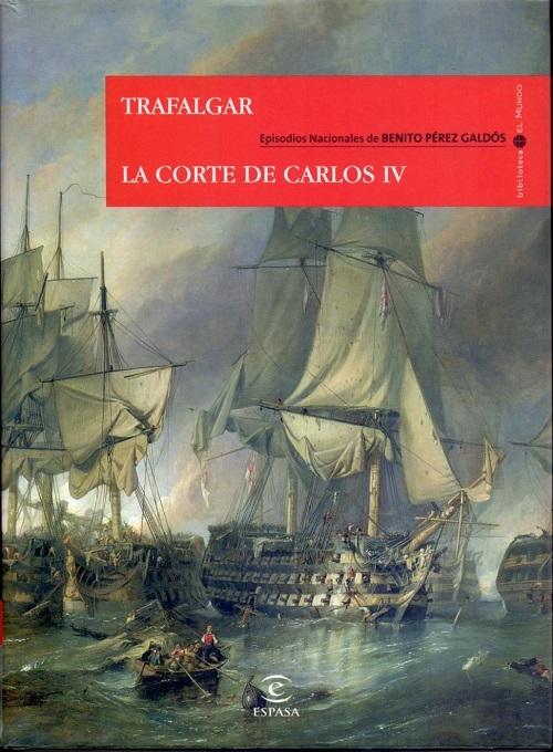 Trafalgar / La Corte de Carlos IV  "(Episodios Nacionales. Primera Serie) (Biblioteca El Mundo)"