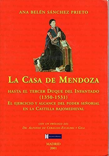 La Casa de Mendoza hasta el Tercer Duque del Infantado (1350-1531) "El ejercicio y alcance del poder señorial en la Castilla..."