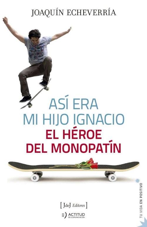 Así era mi hijo Ignacio "El héroe del monopatín"