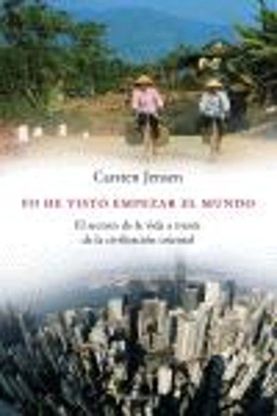 Yo he visto empezar el mundo "El secreto de la vida a través de la civilización oriental"