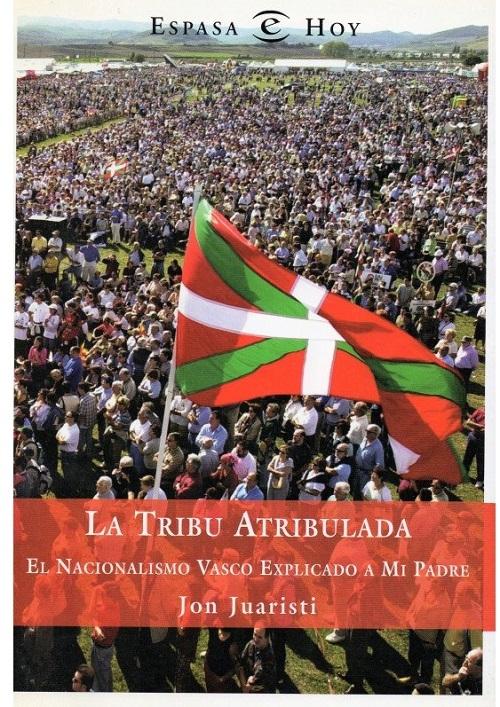 La tribu atribulada "El nacionalismo vasco explicado a mi padre"