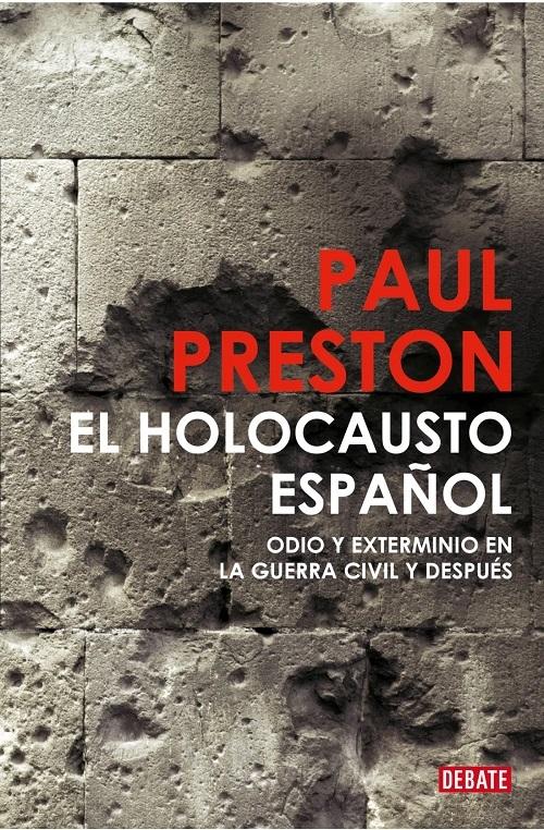 El holocausto español "Odio y exterminio en la Guerra Civil y después"