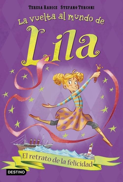 El retrato de la felicidad "(La vuelta al mundo de Lila - 3)"