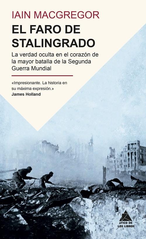 El faro de Stalingrado "La verdad oculta en el corazón de la mayor batalla de la Segunda Guerra Mundial"