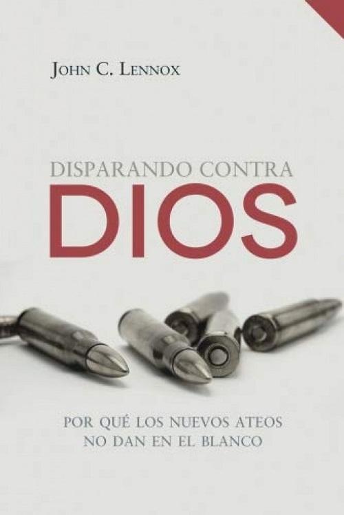Disparando contra Dios "Por qué los nuevos ateos no dan en el blanco"