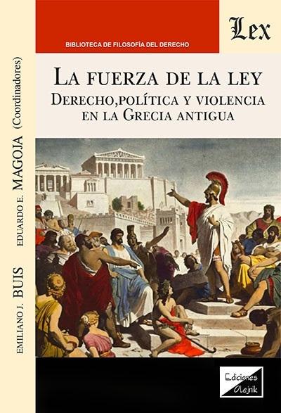 La fuerza de la ley "Derecho, política y violencia en la Antigua Grecia"