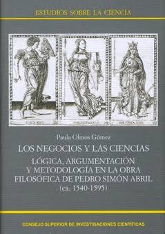 Los negocios y las ciencias "Lógica, argumentación y metodología en la obra filosófica de Pedro Simón Abril (ca. 1540-1595)"