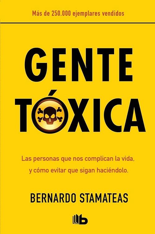 Gente tóxica "Cómo tratar con las personas que te complican la vida (Edición limitada)"