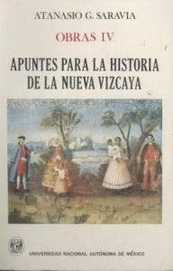 Apuntes para la historia de la Nueva Vizcaya "Discursos, minucias de historia y fuentes documentales (Obras - IV)"