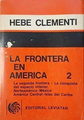 La frontera en América - 2: La segunda frontera, la conquista del espacio interior "Norteamérica. México. América Central. Islas del Caribe"