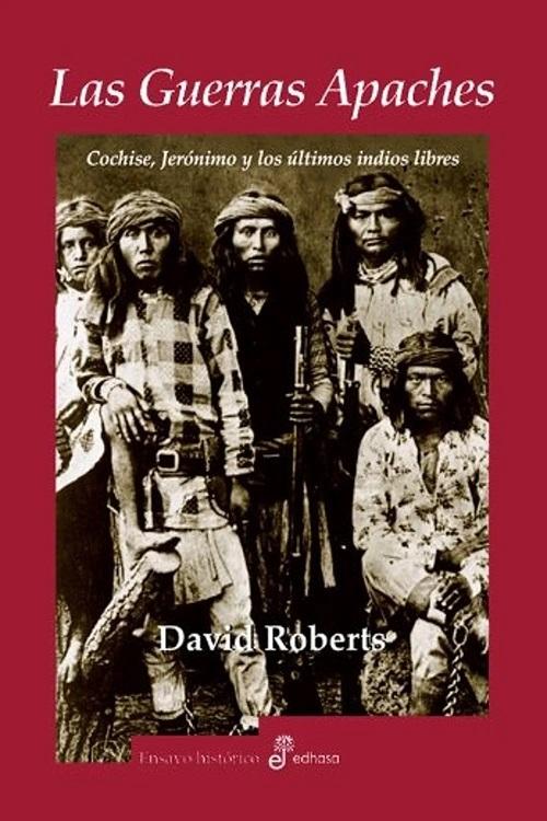Las guerras apaches "Cochise, Jerónimo y los indios libres"