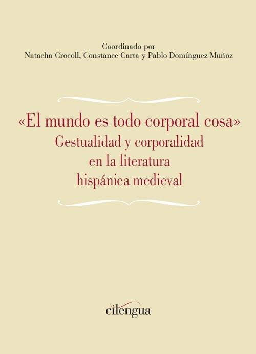 «El mundo es todo corporal cosa» "Gestualidad y corporalidad en la literatura hispánica medieval"