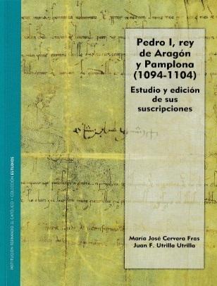 Pedro I, rey de Aragón y Pamplona (1094-1104) "Estudio y edición de sus suscripciones"