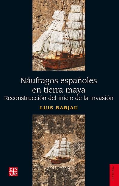 Náufragos españoles en tierra maya "Reconstrucción del inicio de la invasión"