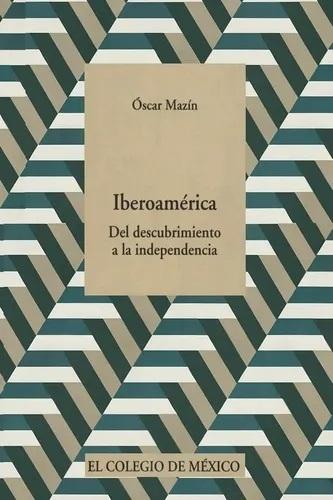 Iberoámerica "Del descubrimiento a la independencia"