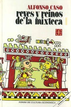 Reyes y reinos de la mixteca (2 Vols.) "Estudio + Diccionario biográfico de los señores mixtecos"