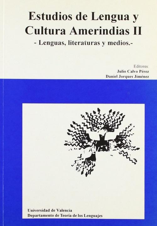 Estudios de Lengua y Cultura Amerindias - II: Lenguas, literaturas y medios "Actas IV Jornadas Internacionales de Lengua y Cultura Amerindias"