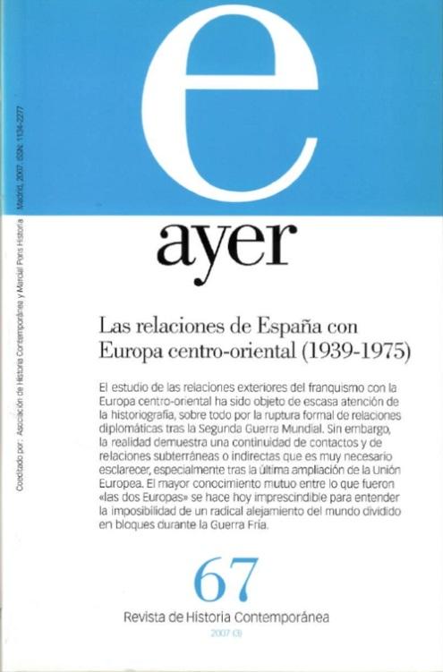Las relaciones de España con Europa Centro-Oriental (1939-1975) "(Revista Ayer - 67)"