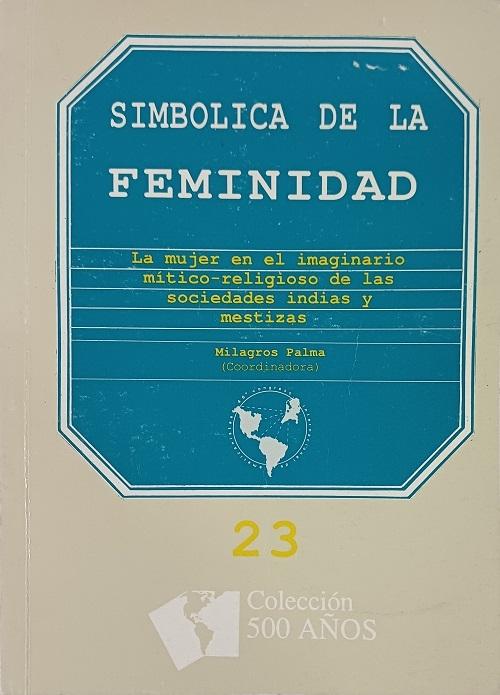 Símoblica de la feminidad "La mujer en el imaginario mítico-religioso de las sociedades indias y mestizas"