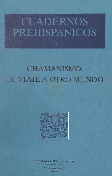 Chamanismo. El viaje a otro mundo "(Cuadernos Prehíspánicos - 16)"