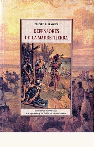 Defensores de la Madre Tierra "Relaciones interétnicas: Los españoles y los indios de Nuevo México"