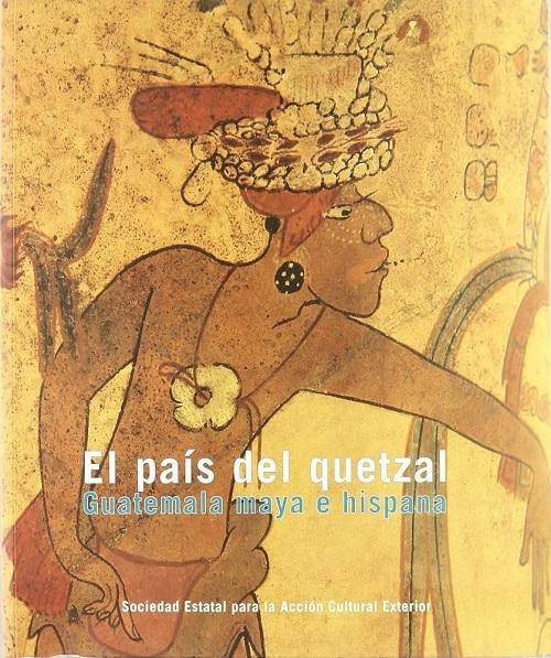 El país del quetzal "Guatemala maya e hispana"