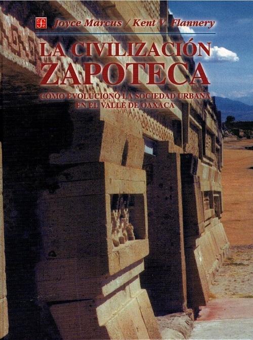 La civilización Zapoteca "Cómo evolucionó la sociedad urbana en el Valle de Oaxaca"
