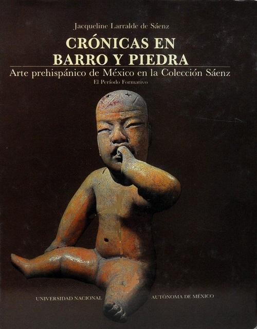 Crónicas en barro y piedra "Arte prehispánico de México en la Colección Sáenz. El Período Formativo"