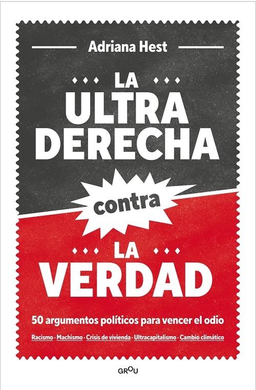 La ultraderecha contra la verdad "50 argumentos políticos para vencer el odio"