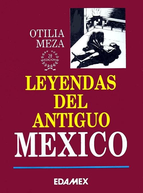 Leyendas del Antiguo Mexico "Mitología prehispánica"