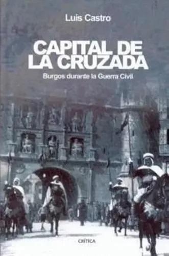 Capital de la Cruzada "Burgos durante la Guerra Civil"