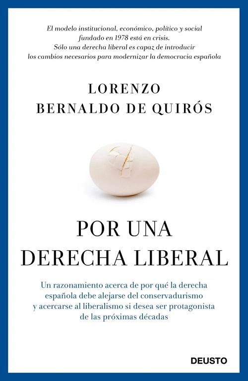Por una derecha liberal "Un razonamiento acerca de por qué la derecha española debe alejarse del conservadurismo y acercarse..."