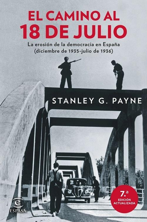 El camino al 18 de Julio "La erosión de la democracia en España (diciembre de 1935 - julio de 1936)"