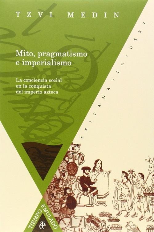 Mito, pragmatismo e imperialismo "La conquista social en la conquista del imperio azteca"