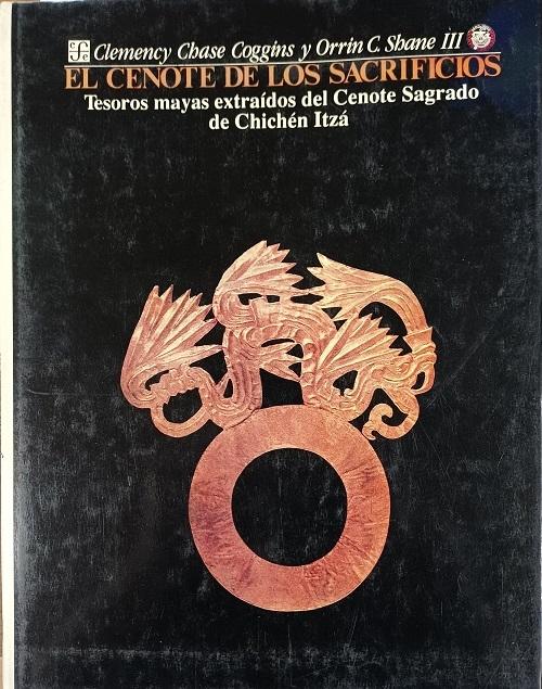 El Cenote de los Sacrificios "Tesoros mayas extraídos del Cenote Sagrado de Chichén Itzá"