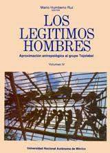 Los legítimos hombres - IV: Aproximación antropológica al grupo Tojolabal