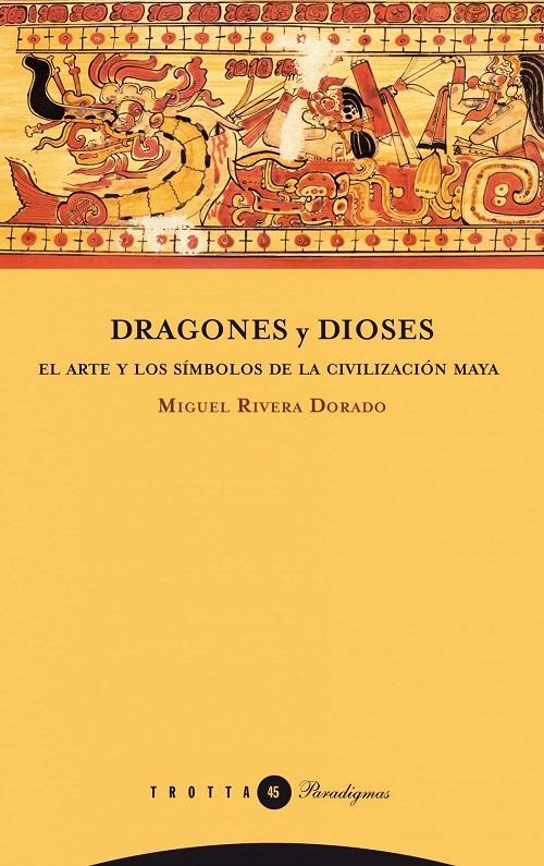 Dragones y dioses "El arte y los símbolos de la civilización maya"