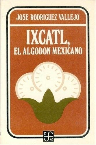 Ixcatl, el algodón mexicano