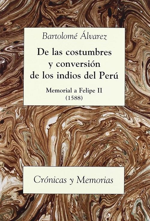 De las costumbres y conversión de los Indios del Perú "Memorial a Felipe II (1588)"