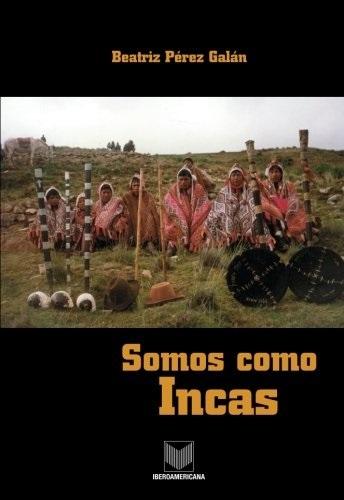 Somos como Incas "Autoridades tradicionales en los Andes peruanos, Cuzco"