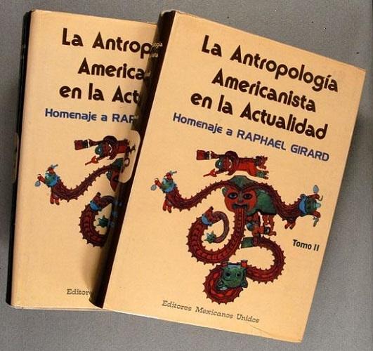 La antropología americanista en la actualidad (2 Vols.) "Homenaje a Raphael Girard"