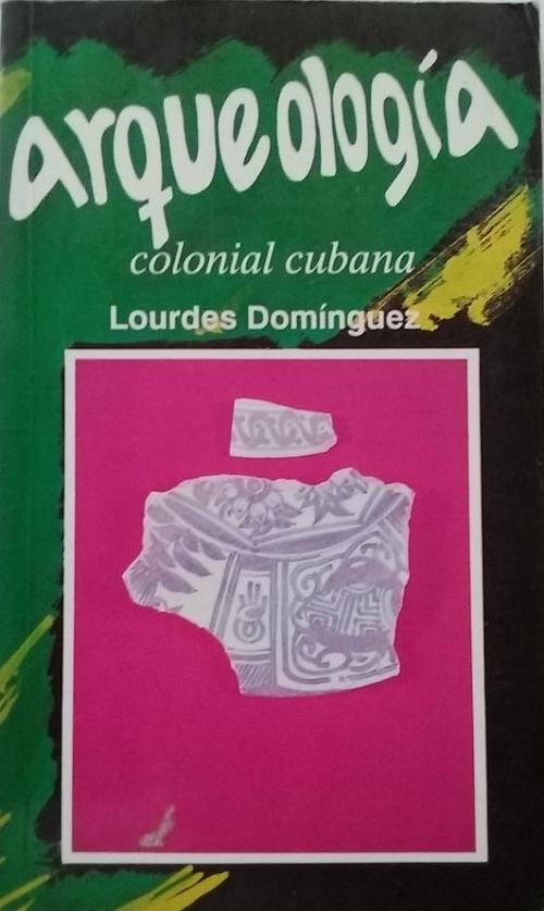 Arqueología colonial cubana "Dos estudios"
