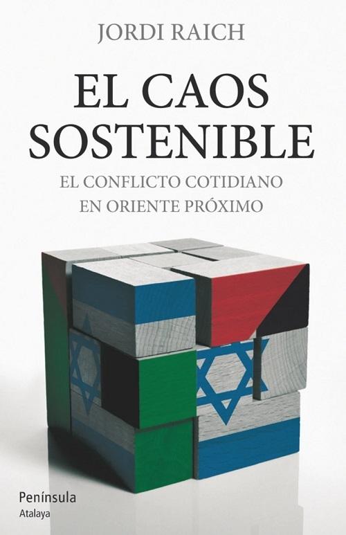 El caos sostenible "El conflicto cotidiano en Oriente Próximo"