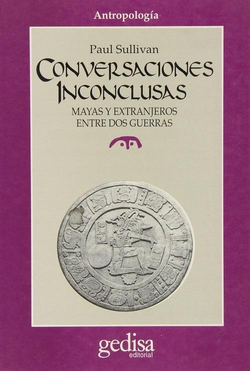 Conversaciones inconclusas "Mayas y extranjeros entre dos guerras"
