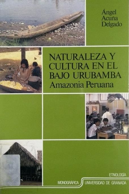 Naturaleza y cultura en el bajo Urubamba "Amazonia peruana"